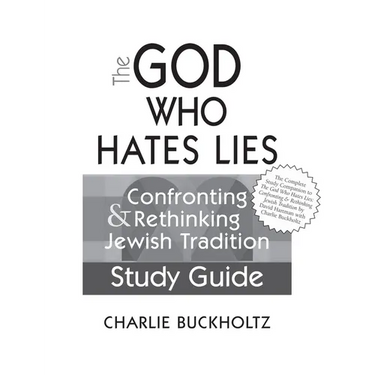 The God Who Hates Lies (Study Guide): Confronting & Rethinking Jewish Tradition Study Guide
