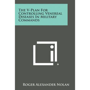 The V-Plan For Controlling Venereal Diseases In Military Commands