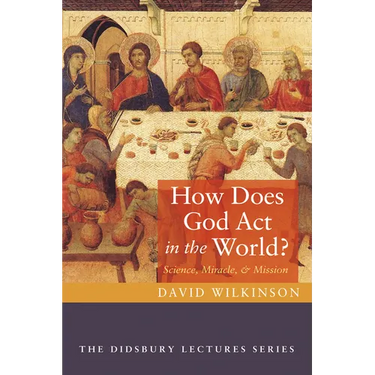 How Does God ACT in the World?: Science, Miracle, and Mission