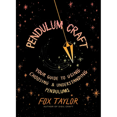 Pendulum Craft: Your Guide to Using, Choosing & Understanding Pendulums