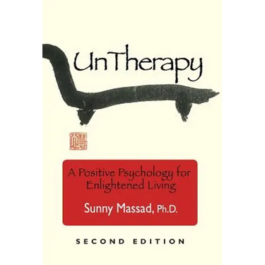 UnTherapy: A Positive Psychology for Enlightened Living