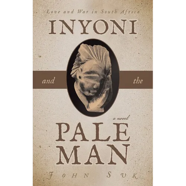 Inyoni and the Pale Man: Love and War in South Africa