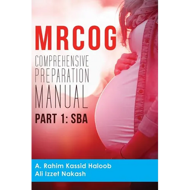 MRCOG Comprehensive Preparation Manual: Part 1, SBA