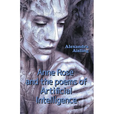 Anne Rose and the Poems of Artificial Intelligence