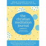 The Christian Meditation Journal: Create a transformative meditation practice & life-changing morning routine