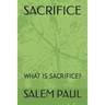 Sacrifice: What Is Sacrifice?