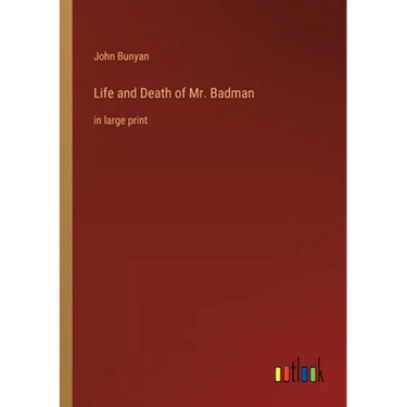 Life and Death of Mr. Badman: in large print