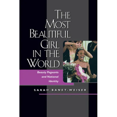 The Most Beautiful Girl in the World: Beauty Pageants and National Identity