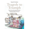 Tragedy to Triumph; The True Story of Four Generations of Women Whose Lives of Tragedy Were Turned into Triumph by the Power of God's Love