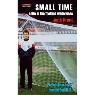 Small Time: A Life in the Football Wilderness