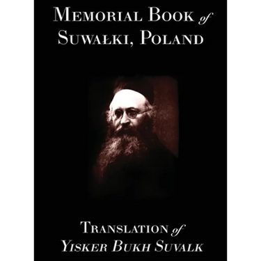 Memorial Book of Suwalk: Translation of Yisker Bukh Suvalk