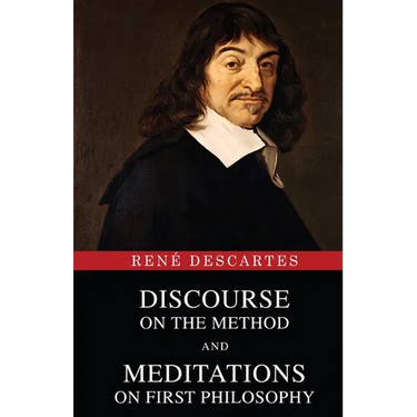 Discourse on the Method and Meditations on First Philosophy