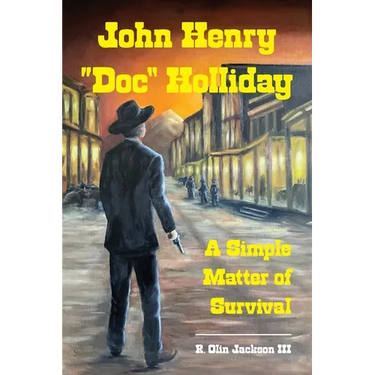 John Henry "Doc" Holliday: A Simple Matter of Survival