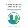 Care for Me + Care for You: Take Charge of Your Mental Health while Caregiving
