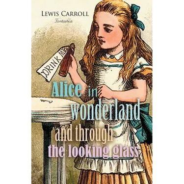 Alice in Wonderland and Through the Looking Glass