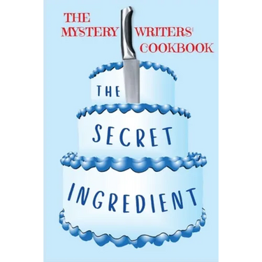The Secret Ingredient: The Mystery Writers' Cookbook