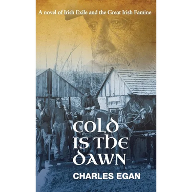 Cold is the Dawn: A Novel of Irish Exile and the Great Irish Famine