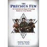 The Precious Few: An Inspirational saga of courage based on true stories