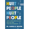 Hurt People Hurt People: God's Hope and Healing for You and Your Relationships