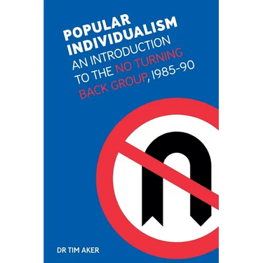 Popular Individualism: An Introduction to the No Turning Back Group, 1985-90
