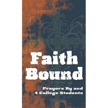 Faith Bound: Prayers by and for College Students