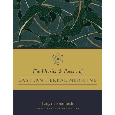 The Physics & Poetry of Eastern Herbal Medicine