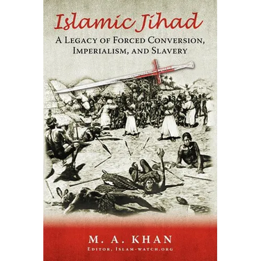 Islamic Jihad: A Legacy of Forced Conversion, Imperialism, and Slavery