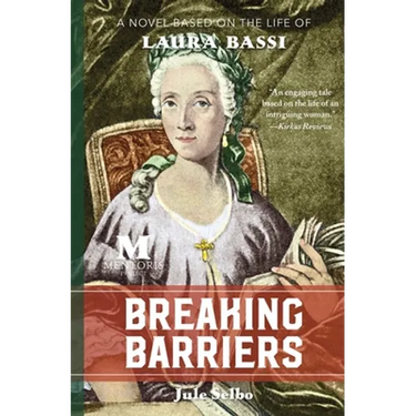 Breaking Barriers: A Novel Based on the Life of Laura Bassi