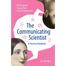 The Communicating Scientist: A Practical Handbook