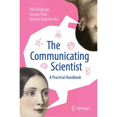 The Communicating Scientist: A Practical Handbook