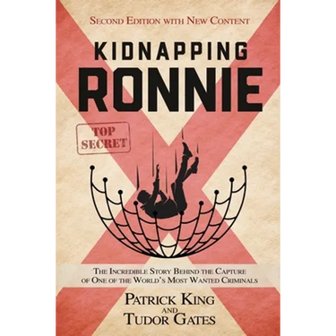 Kidnapping Ronnie: The Incredible Story Behind the Capture of One of the World's Most Wanted Criminals