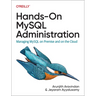 Hands-On MySQL Administration: Managing MySQL on Premises and in the Cloud