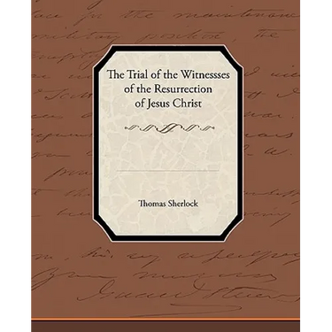 The Trial of the Witnessses of the Resurrection of Jesus Christ
