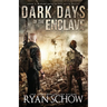 Dark Days of the Enclave: A Post-Apocalyptic EMP Survival Thriller