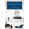 The South Pole: An Account of the Norwegian Antarctic Expedition in the Fram, 1910 1912