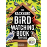 The Backyard Bird Watching Book for Kids: An Interactive Guide to Bird Watching - A Fun and Easy Way to Identify the Most Common Backyard Birds