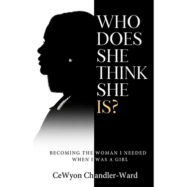 Who Does She Think She is?: Becoming the Woman I Needed When I Was a Girl