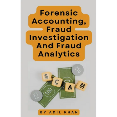 Forensic Accounting, Fraud Investigation And Fraud Analytics
