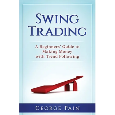 Swing Trading: A Beginners' Guide to making money with trend following