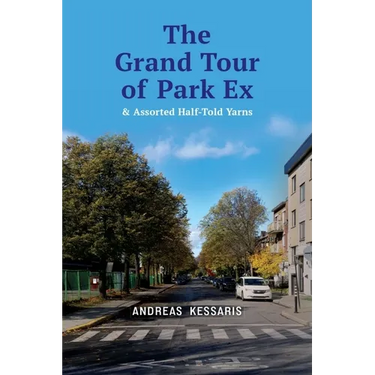 The Grand Tour of Park Ex: & Assorted Half-Told Yarns