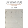 Law Without Future: Anti-Constitutional Politics and the American Right