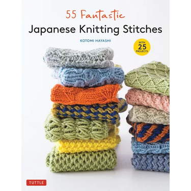 55 Fantastic Japanese Knitting Stitches: (Includes 25 Projects)