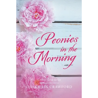 Peonies in the Morning: Cottage Cove Series
