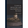 Clinical Medicine and the Psychotic Patient