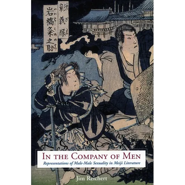 In the Company of Men: Representations of Male-Male Sexuality in Meiji Literature