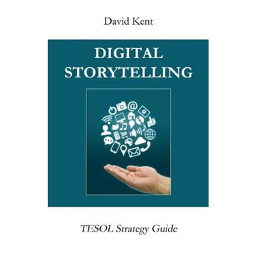 Digital Storytelling: Tesol Strategy Guide