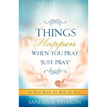 THINGS HAPPEN WHEN YOU PRAY "Just Pray"