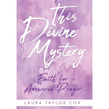 This Divine Mystery: Faith for Answered Prayer