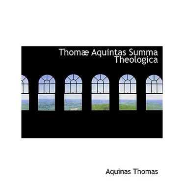 Thomæ Aquintas Summa Theologica