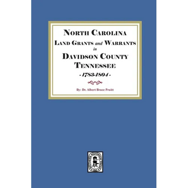 North Carolina Land Grants and Warrants in Davidson County, Tennessee, 1783-1804
